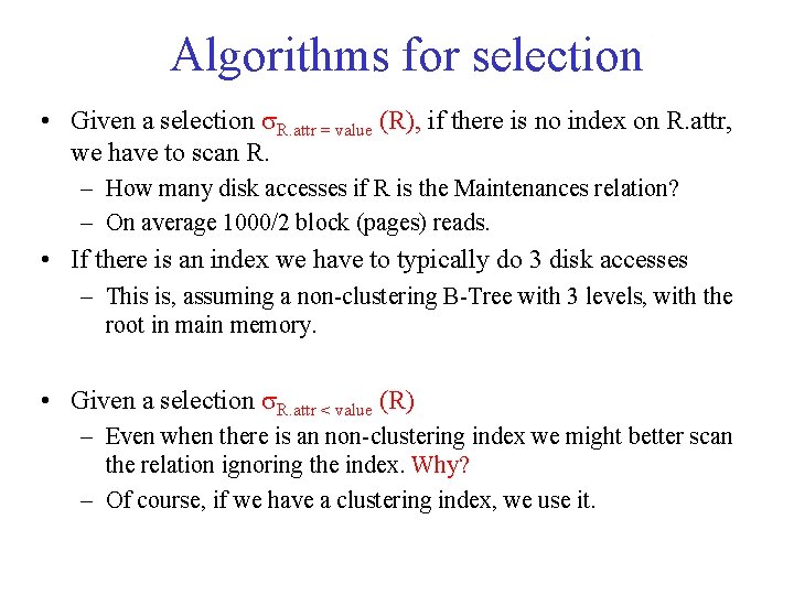 Algorithms for selection • Given a selection R. attr = value (R), if there