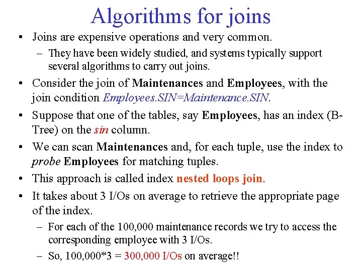 Algorithms for joins • Joins are expensive operations and very common. – They have