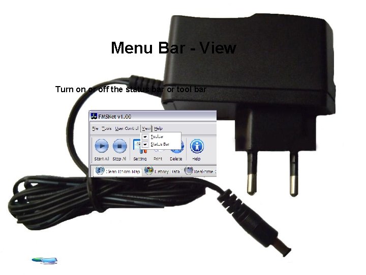 Menu Bar - View Turn on or off the status bar or tool bar
