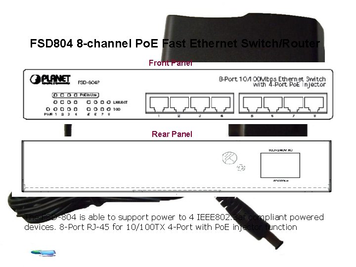 FSD 804 8 -channel Po. E Fast Ethernet Switch/Router Front Panel Rear Panel The