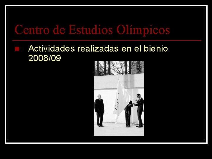 Centro de Estudios Olímpicos n Actividades realizadas en el bienio 2008/09 