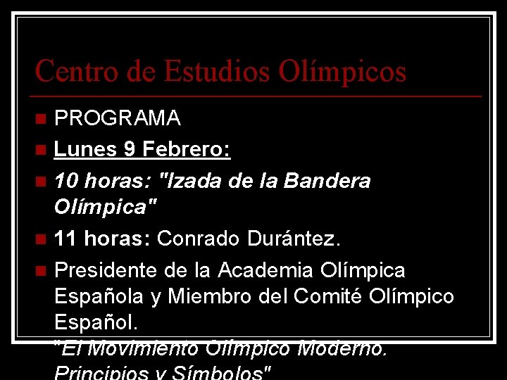 Centro de Estudios Olímpicos PROGRAMA n Lunes 9 Febrero: n 10 horas: "Izada de
