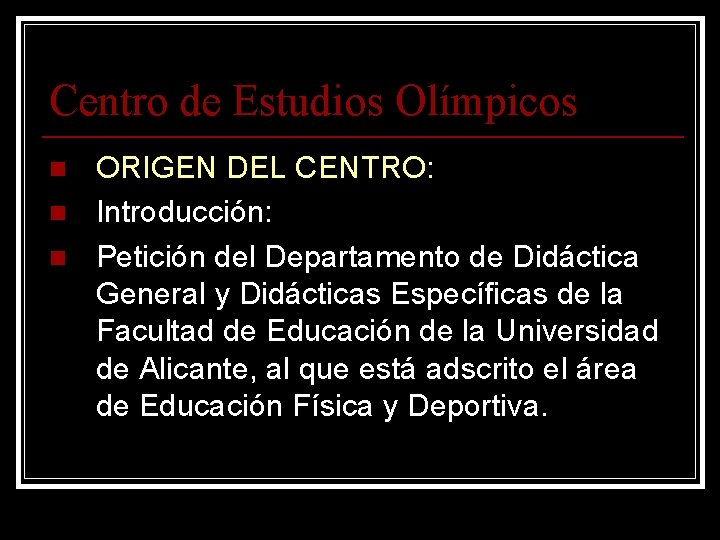 Centro de Estudios Olímpicos n n n ORIGEN DEL CENTRO: Introducción: Petición del Departamento