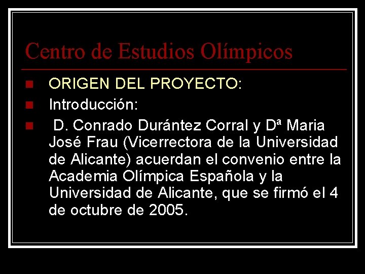 Centro de Estudios Olímpicos n n n ORIGEN DEL PROYECTO: Introducción: D. Conrado Durántez