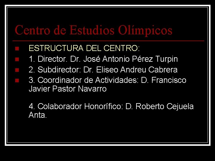 Centro de Estudios Olímpicos n n ESTRUCTURA DEL CENTRO: 1. Director. Dr. José Antonio