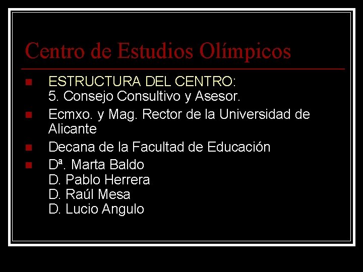 Centro de Estudios Olímpicos n n ESTRUCTURA DEL CENTRO: 5. Consejo Consultivo y Asesor.