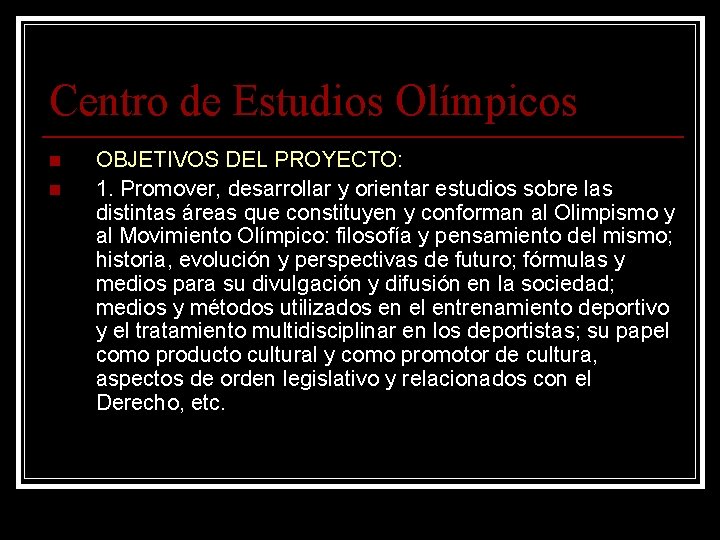 Centro de Estudios Olímpicos n n OBJETIVOS DEL PROYECTO: 1. Promover, desarrollar y orientar