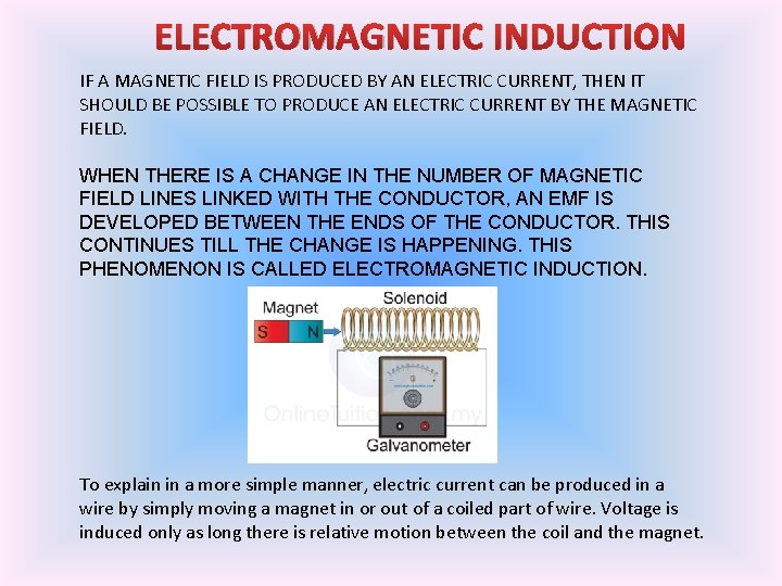 ELECTROMAGNETIC INDUCTION IF A MAGNETIC FIELD IS PRODUCED BY AN ELECTRIC CURRENT, THEN IT