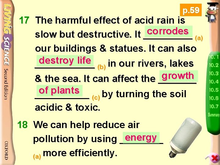 p. 59 17 The harmful effect of acid rain is corrodes slow but destructive.