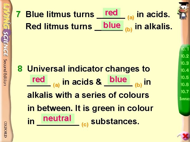 red (a) in acids. 7 Blue litmus turns ______ blue (b) in alkalis. Red