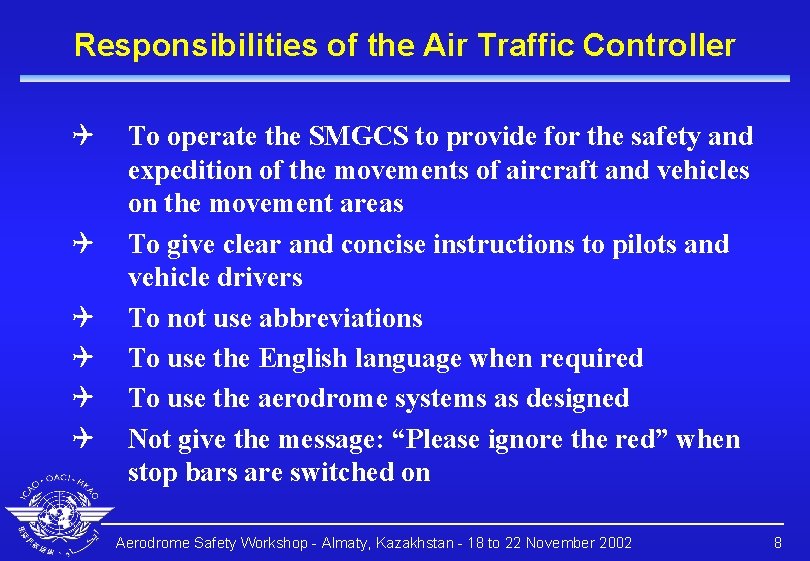 Responsibilities of the Air Traffic Controller Q Q Q To operate the SMGCS to