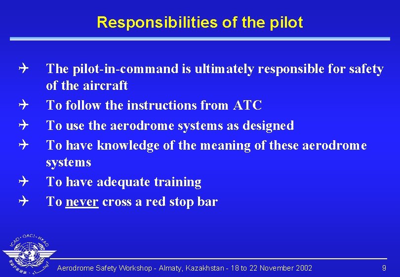 Responsibilities of the pilot Q Q Q The pilot-in-command is ultimately responsible for safety