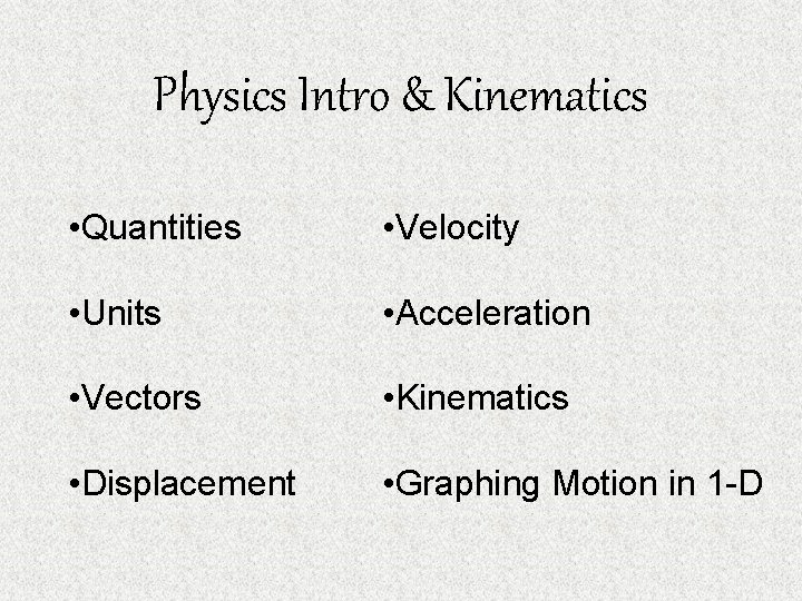Physics Intro & Kinematics • Quantities • Velocity • Units • Acceleration • Vectors