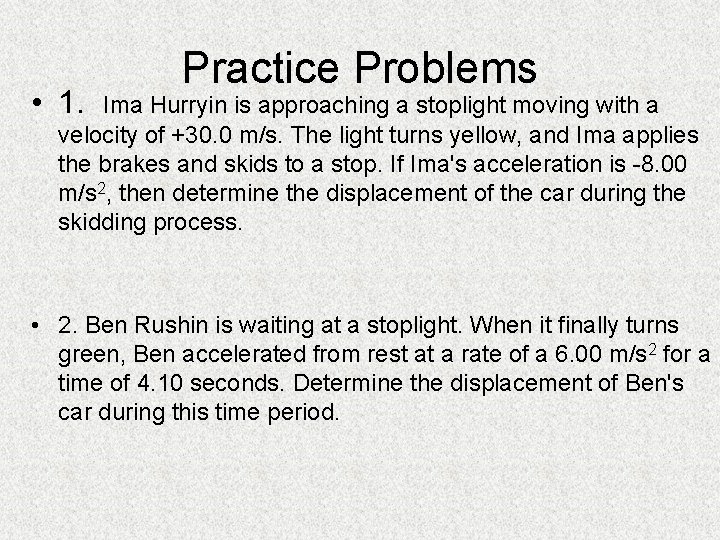  • 1. Practice Problems Ima Hurryin is approaching a stoplight moving with a