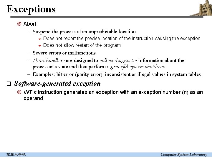 Exceptions Abort - Suspend the process at an unpredictable location Does not report the