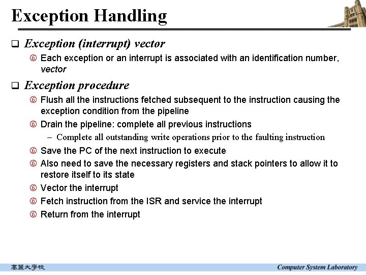 Exception Handling q Exception (interrupt) vector Each exception or an interrupt is associated with