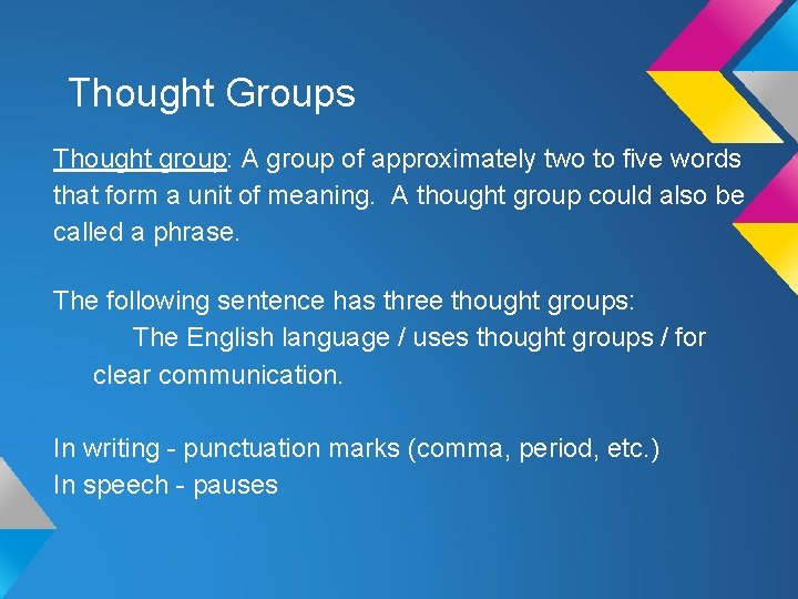 Thought Groups Thought group: A group of approximately two to five words that form Thought Groups Thought group: A group of approximately two to five words that form