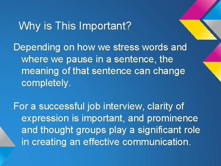 Why is This Important? Depending on how we stress words and where we pause Why is This Important? Depending on how we stress words and where we pause