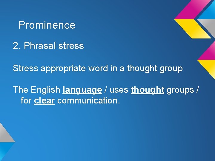Prominence 2. Phrasal stress Stress appropriate word in a thought group The English language Prominence 2. Phrasal stress Stress appropriate word in a thought group The English language