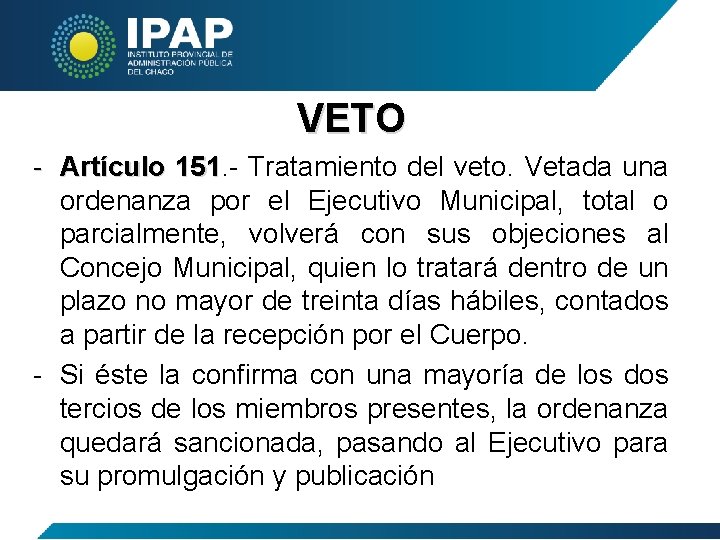 VETO - Artículo 151 Tratamiento del veto. Vetada una ordenanza por el Ejecutivo Municipal,