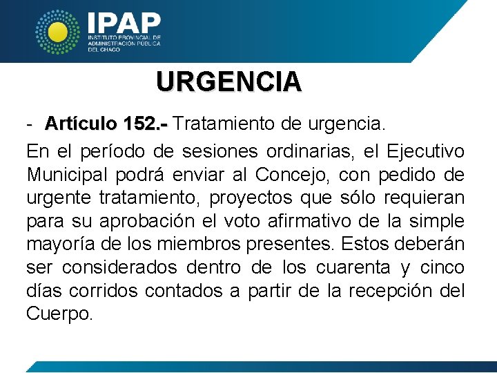 URGENCIA - Artículo 152. - Tratamiento de urgencia. En el período de sesiones ordinarias,