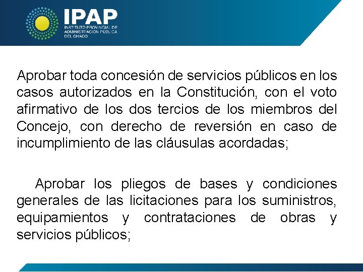 Aprobar toda concesión de servicios públicos en los casos autorizados en la Constitución, con