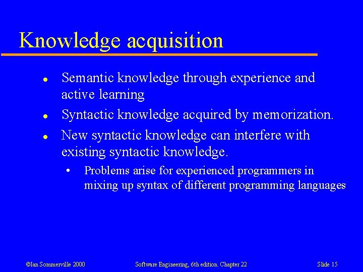 Knowledge acquisition l l l Semantic knowledge through experience and active learning Syntactic knowledge