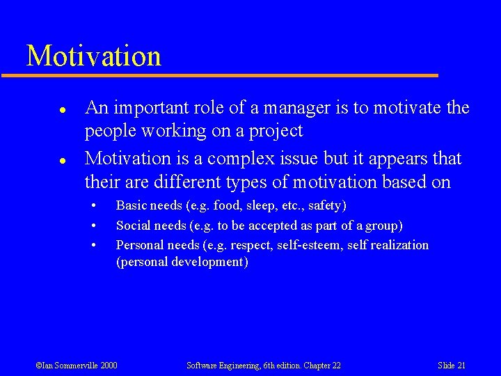 Motivation l l An important role of a manager is to motivate the people