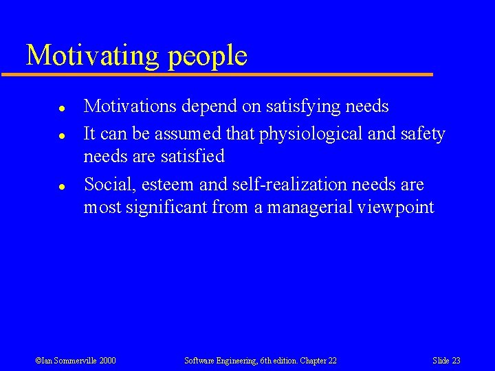 Motivating people l l l Motivations depend on satisfying needs It can be assumed