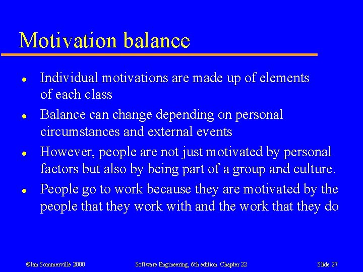 Motivation balance l l Individual motivations are made up of elements of each class