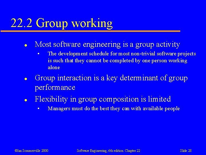 22. 2 Group working l Most software engineering is a group activity • l