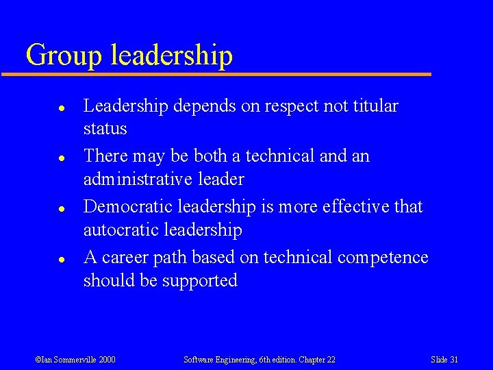 Group leadership l l Leadership depends on respect not titular status There may be