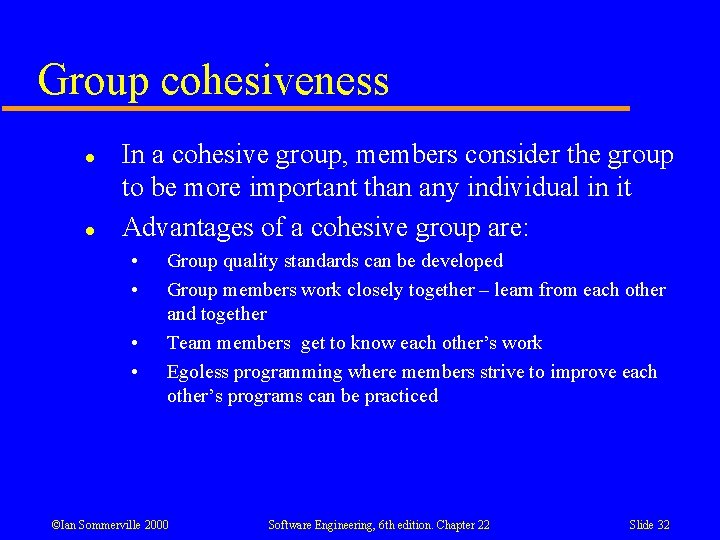Group cohesiveness l l In a cohesive group, members consider the group to be