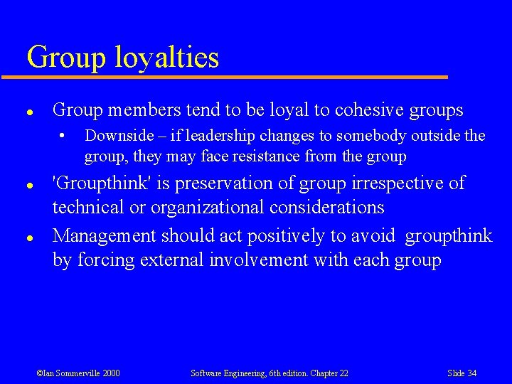 Group loyalties l Group members tend to be loyal to cohesive groups • l