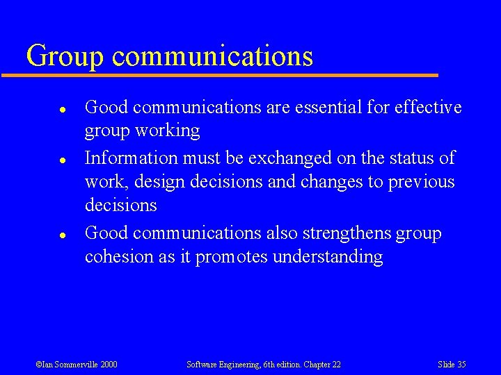 Group communications l l l Good communications are essential for effective group working Information