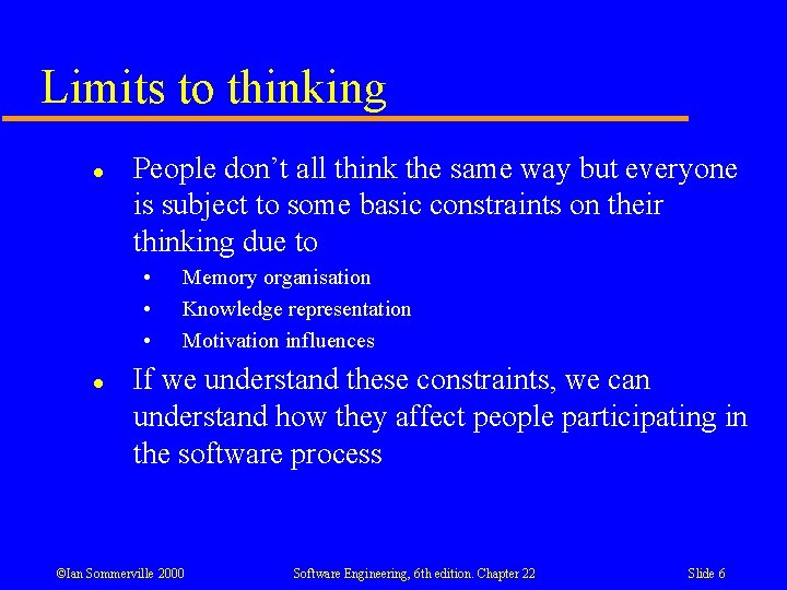 Limits to thinking l People don’t all think the same way but everyone is