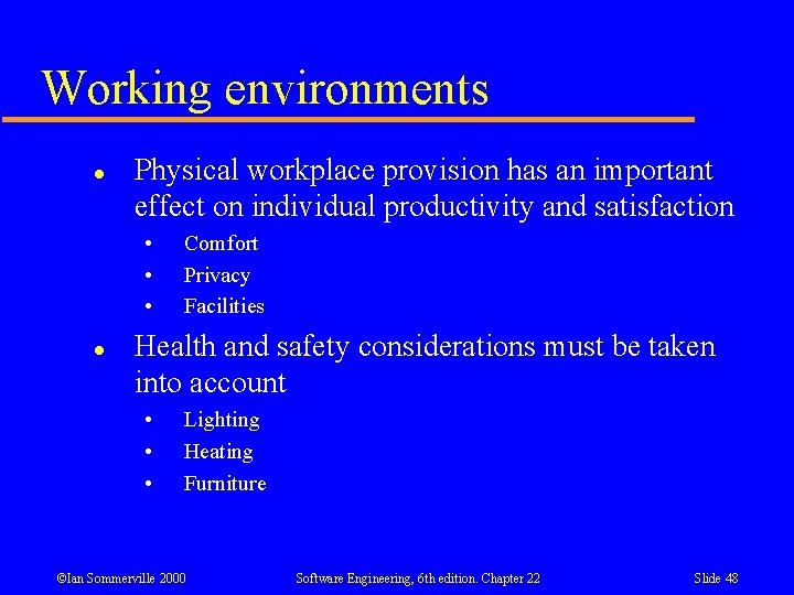 Working environments l Physical workplace provision has an important effect on individual productivity and