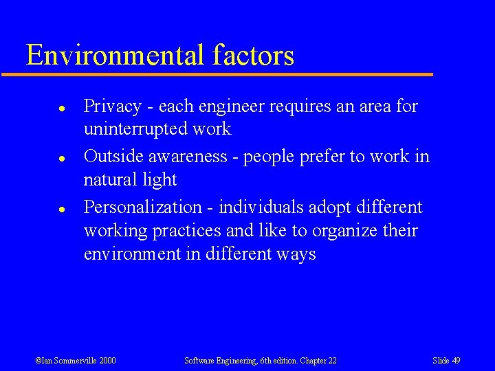 Environmental factors l l l Privacy - each engineer requires an area for uninterrupted