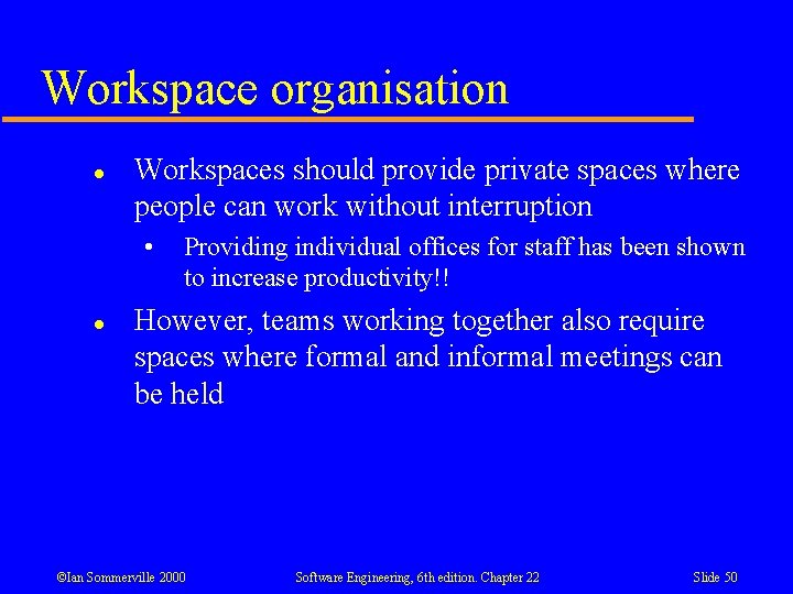 Workspace organisation l Workspaces should provide private spaces where people can work without interruption