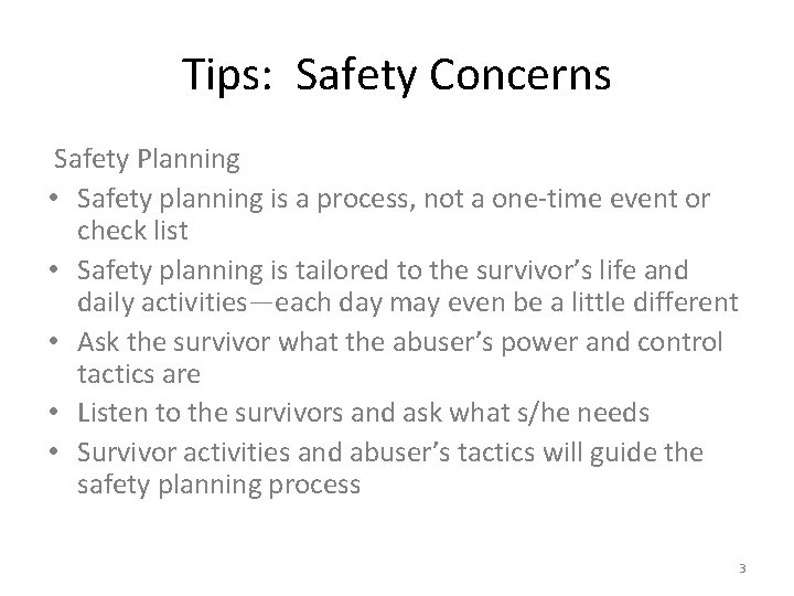 Tips: Safety Concerns Safety Planning • Safety planning is a process, not a one-time