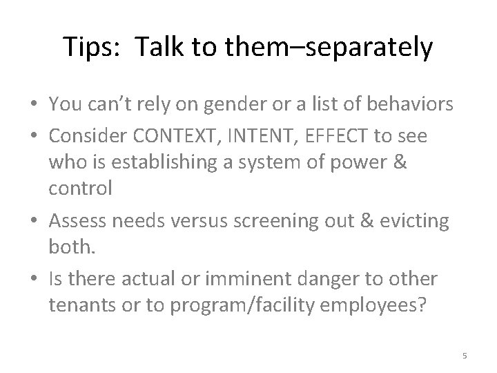 Tips: Talk to them–separately • You can’t rely on gender or a list of