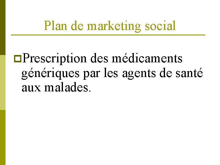 Plan de marketing social p. Prescription des médicaments génériques par les agents de santé