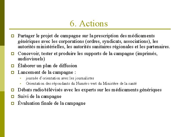 6. Actions p p Partager le projet de campagne sur la prescription des médicaments