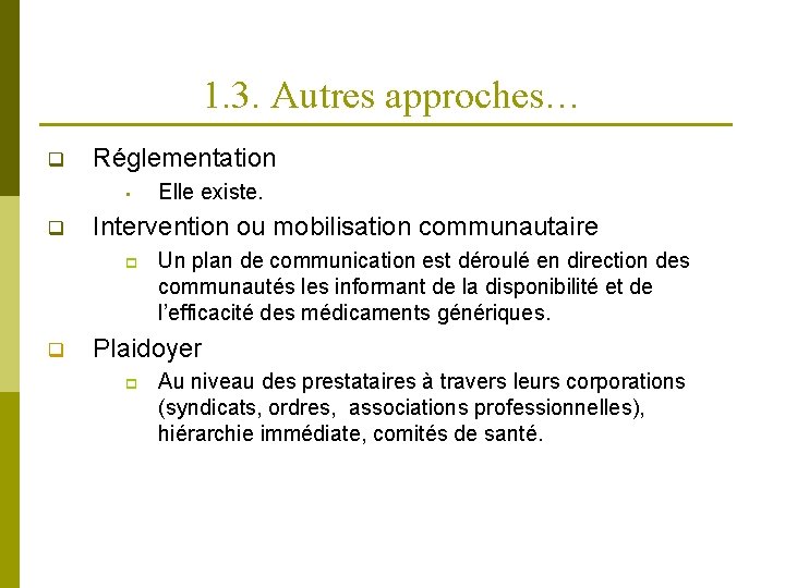 1. 3. Autres approches… q Réglementation • q Intervention ou mobilisation communautaire p q