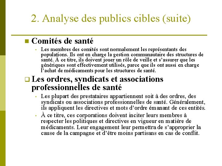 2. Analyse des publics cibles (suite) n Comités de santé • Les membres des
