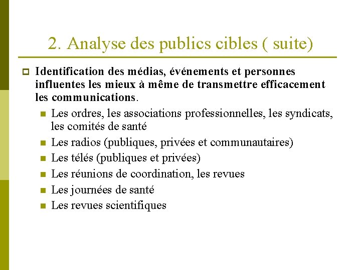 2. Analyse des publics cibles ( suite) p Identification des médias, événements et personnes