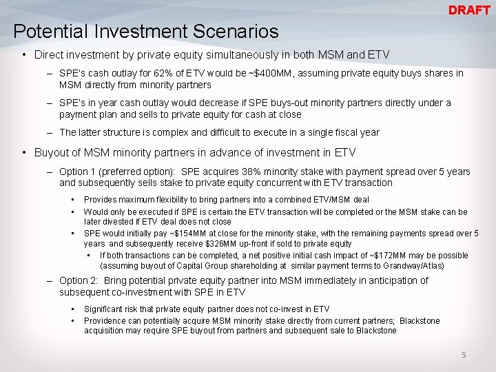 DRAFT Potential Investment Scenarios • Direct investment by private equity simultaneously in both MSM