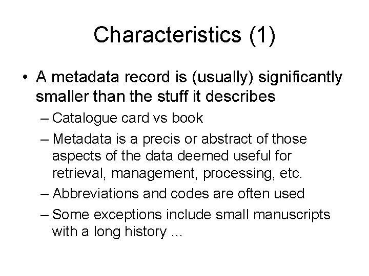 Characteristics (1) • A metadata record is (usually) significantly smaller than the stuff it