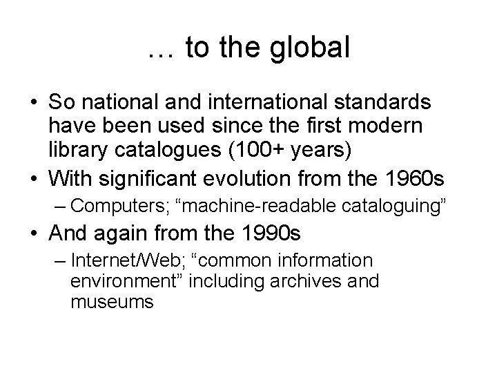 … to the global • So national and international standards have been used since