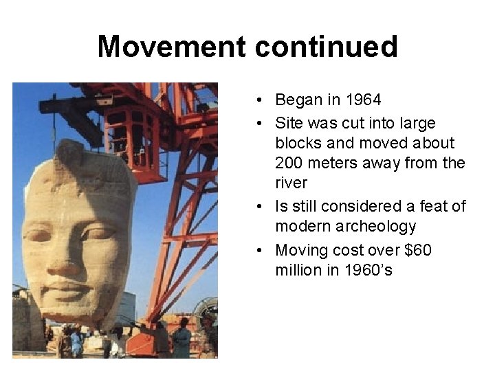 Movement continued • Began in 1964 • Site was cut into large blocks and